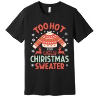 This Is My ItS Too Hot For Ugly Christmas Premium T-Shirt