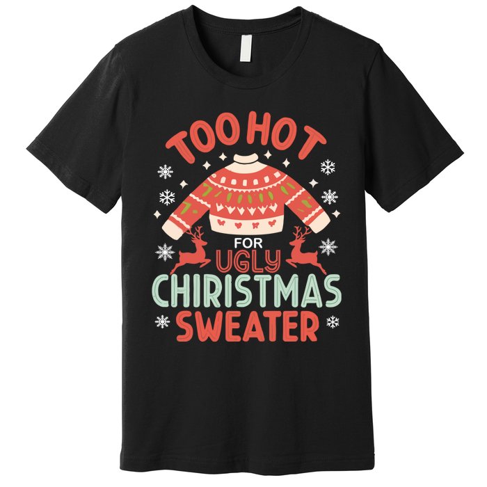 This Is My ItS Too Hot For Ugly Christmas Premium T-Shirt