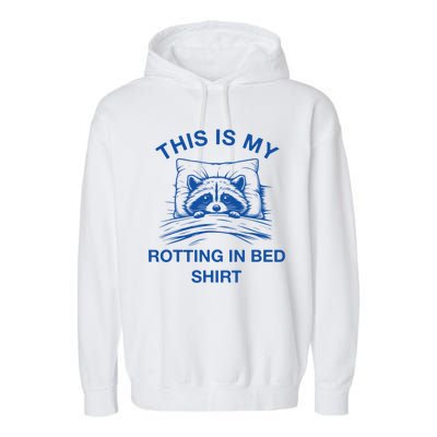 This Is My Rotting In Bed Funny Raccoon Meme Sarcastic Garment-Dyed Fleece Hoodie