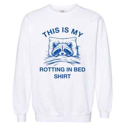 This Is My Rotting In Bed Funny Raccoon Meme Sarcastic Garment-Dyed Sweatshirt