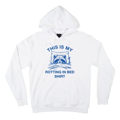 This Is My Rotting In Bed Funny Raccoon Meme Sarcastic Hoodie