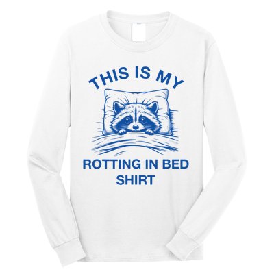 This Is My Rotting In Bed Funny Raccoon Meme Sarcastic Long Sleeve Shirt