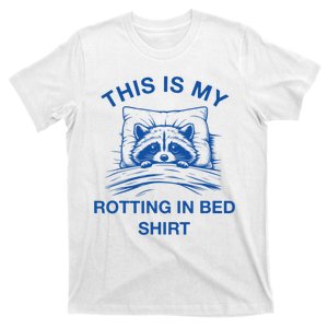 This Is My Rotting In Bed Funny Raccoon Meme Sarcastic T-Shirt