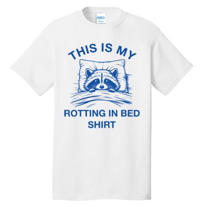 This Is My Rotting In Bed Funny Raccoon Meme Sarcastic Tall T-Shirt