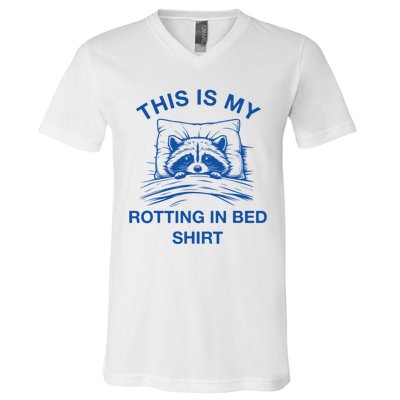 This Is My Rotting In Bed Funny Raccoon Meme Sarcastic V-Neck T-Shirt