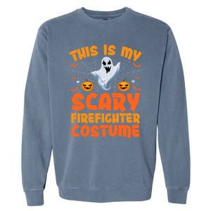 This Is My Scary Firefighter Costume Halloween Gift Garment-Dyed Sweatshirt