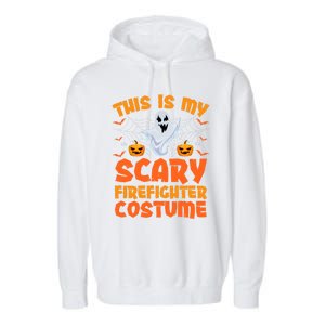 This Is My Scary Firefighter Costume Halloween Gift Garment-Dyed Fleece Hoodie