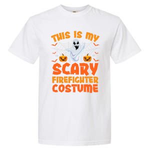 This Is My Scary Firefighter Costume Halloween Gift Garment-Dyed Heavyweight T-Shirt