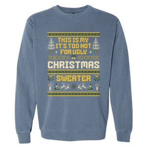 This Is My ItS Too Hot For Ugly Christmas Cute Gift Garment-Dyed Sweatshirt