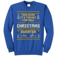 This Is My ItS Too Hot For Ugly Christmas Cute Gift Sweatshirt