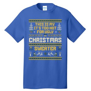 This Is My ItS Too Hot For Ugly Christmas Cute Gift Tall T-Shirt