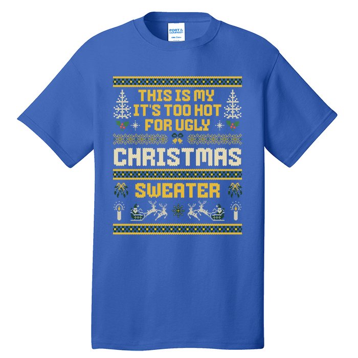 This Is My ItS Too Hot For Ugly Christmas Cute Gift Tall T-Shirt