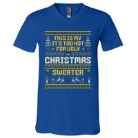 This Is My ItS Too Hot For Ugly Christmas Cute Gift V-Neck T-Shirt