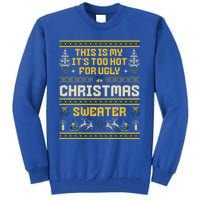 This Is My ItS Too Hot For Ugly Christmas Cute Gift Tall Sweatshirt