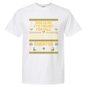 This Is My ItS Too Hot For Ugly Christmas Cute Gift Garment-Dyed Heavyweight T-Shirt