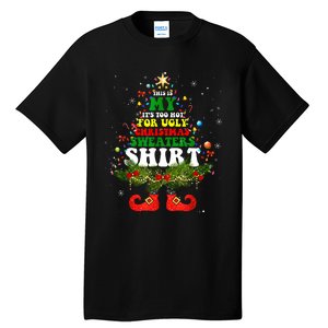 This Is My ItS Too Hot For Ugly Christmas Sweaters Matching Tall T-Shirt