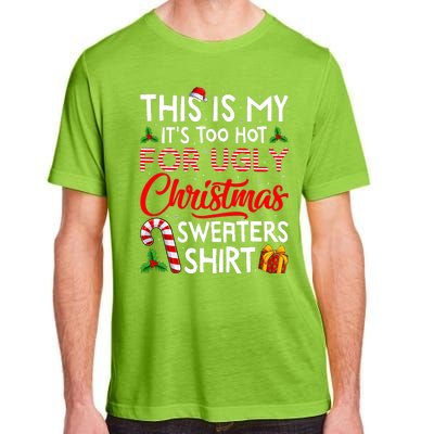 This Is My Its Too Hot For Ugly Christmas Sweaters Adult ChromaSoft Performance T-Shirt