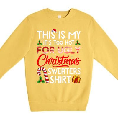 This Is My Its Too Hot For Ugly Christmas Sweaters Premium Crewneck Sweatshirt