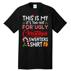 This Is My Its Too Hot For Ugly Christmas Sweaters Tall T-Shirt