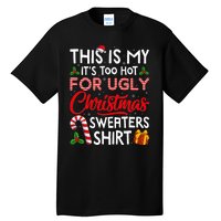 This Is My Its Too Hot For Ugly Christmas Sweaters Tall T-Shirt