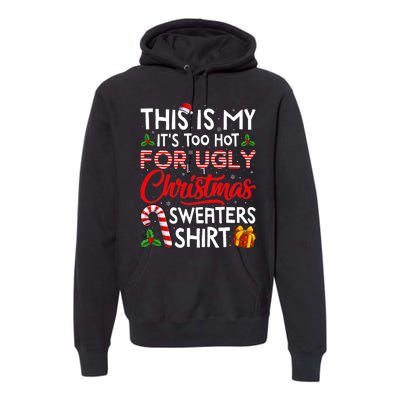 This Is My Its Too Hot For Ugly Christmas Sweaters Premium Hoodie