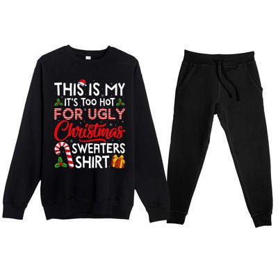 This Is My Its Too Hot For Ugly Christmas Sweaters Premium Crewneck Sweatsuit Set