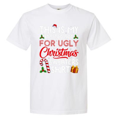 This Is My Its Too Hot For Ugly Christmas Sweaters Garment-Dyed Heavyweight T-Shirt