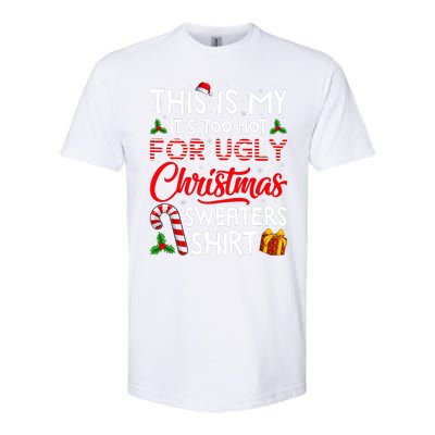 This Is My Its Too Hot For Ugly Christmas Sweaters Softstyle CVC T-Shirt