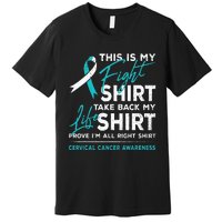 This Is My Fight Cervical Cancer Awareness White Teal Ribbon Premium T-Shirt