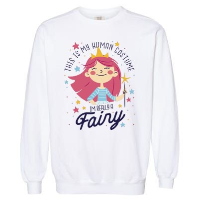 This Is My Human Costume I'm Really A Fairy Cute Halloween Garment-Dyed Sweatshirt