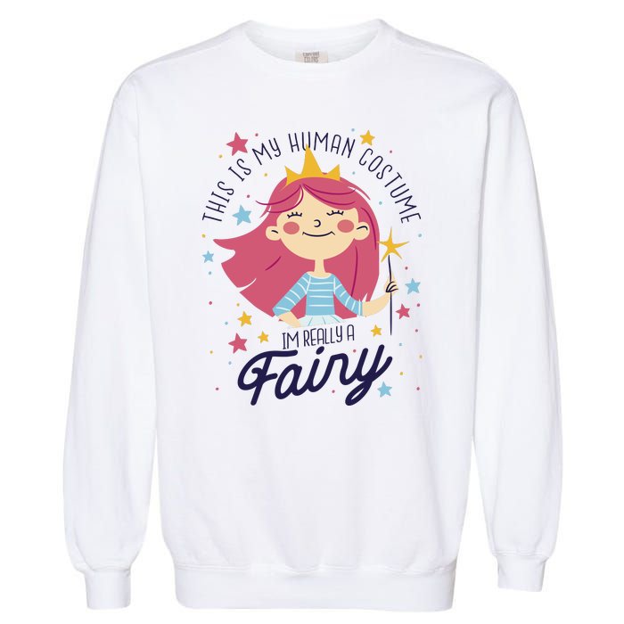 This Is My Human Costume I'm Really A Fairy Cute Halloween Garment-Dyed Sweatshirt