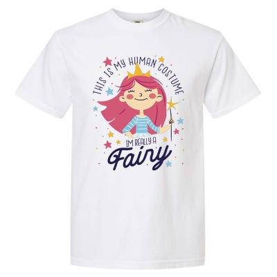 This Is My Human Costume I'm Really A Fairy Cute Halloween Garment-Dyed Heavyweight T-Shirt