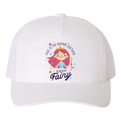 This Is My Human Costume I'm Really A Fairy Cute Halloween Yupoong Adult 5-Panel Trucker Hat