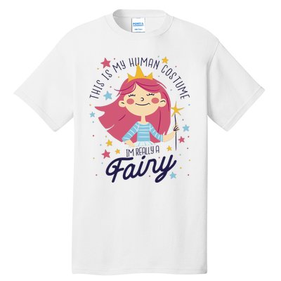 This Is My Human Costume I'm Really A Fairy Cute Halloween Tall T-Shirt