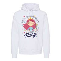 This Is My Human Costume I'm Really A Fairy Cute Halloween Premium Hoodie