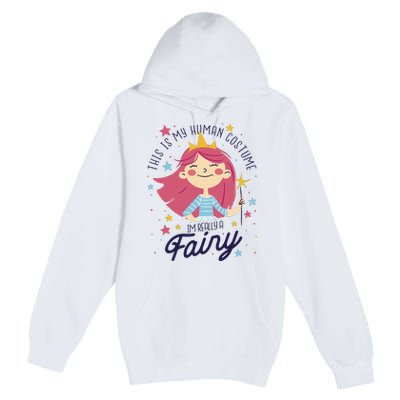 This Is My Human Costume I'm Really A Fairy Cute Halloween Premium Pullover Hoodie