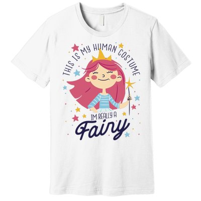 This Is My Human Costume I'm Really A Fairy Cute Halloween Premium T-Shirt