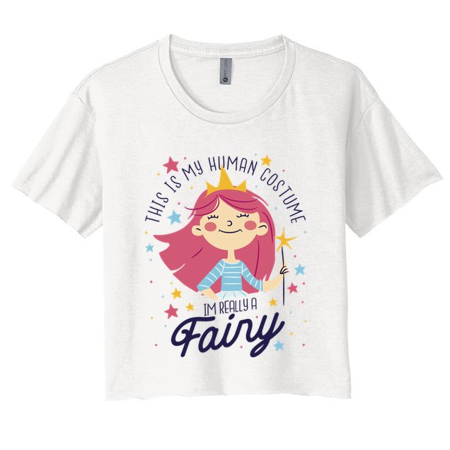 This Is My Human Costume I'm Really A Fairy Cute Halloween Crop Top