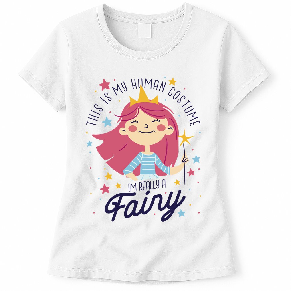 This Is My Human Costume I'm Really A Fairy Cute Halloween Womens T-Shirt