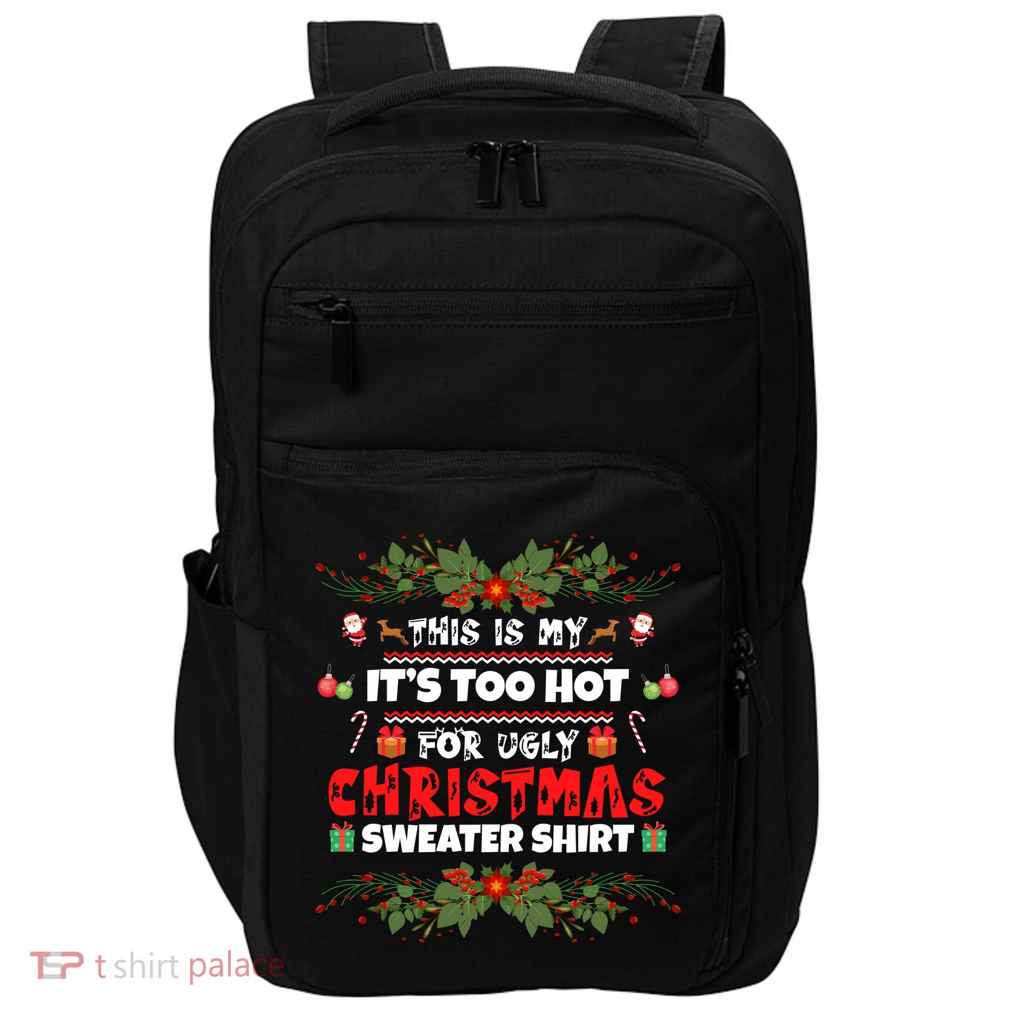 This Is My It's Too Hot For Ugly Christmas Sweater Impact Tech Backpack