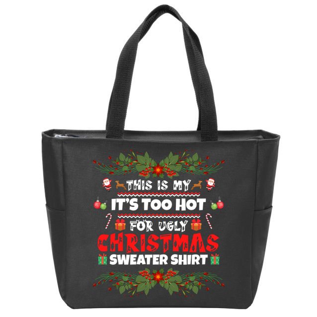 This Is My It's Too Hot For Ugly Christmas Sweater Zip Tote Bag