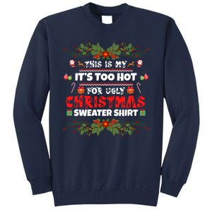 This Is My It's Too Hot For Ugly Christmas Sweater Tall Sweatshirt