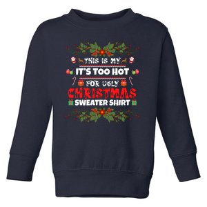 This Is My It's Too Hot For Ugly Christmas Sweater Toddler Sweatshirt