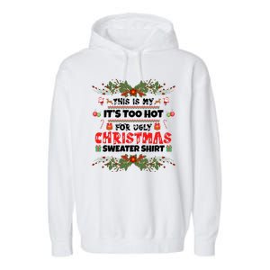 This Is My It's Too Hot For Ugly Christmas Sweater Garment-Dyed Fleece Hoodie