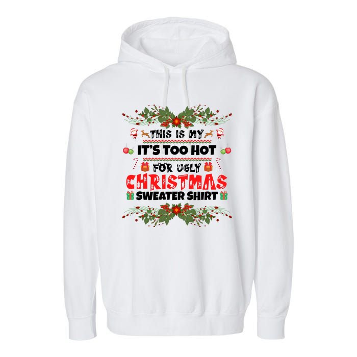 This Is My It's Too Hot For Ugly Christmas Sweater Garment-Dyed Fleece Hoodie