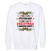 This Is My It's Too Hot For Ugly Christmas Sweater Garment-Dyed Sweatshirt