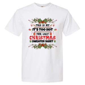 This Is My It's Too Hot For Ugly Christmas Sweater Garment-Dyed Heavyweight T-Shirt