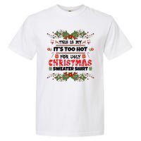 This Is My It's Too Hot For Ugly Christmas Sweater Garment-Dyed Heavyweight T-Shirt