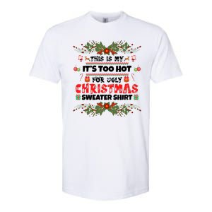 This Is My It's Too Hot For Ugly Christmas Sweater Softstyle CVC T-Shirt