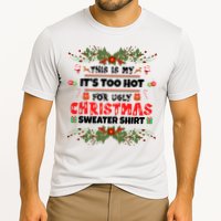 This Is My It's Too Hot For Ugly Christmas Sweater Performance Shirt
